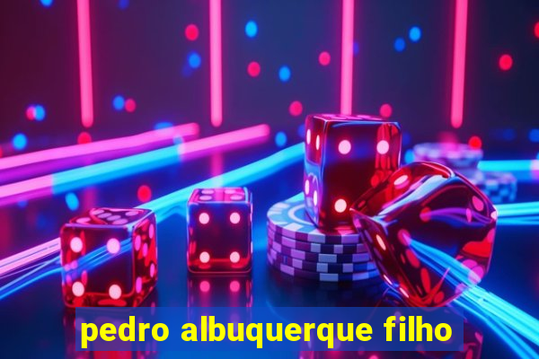 pedro albuquerque filho